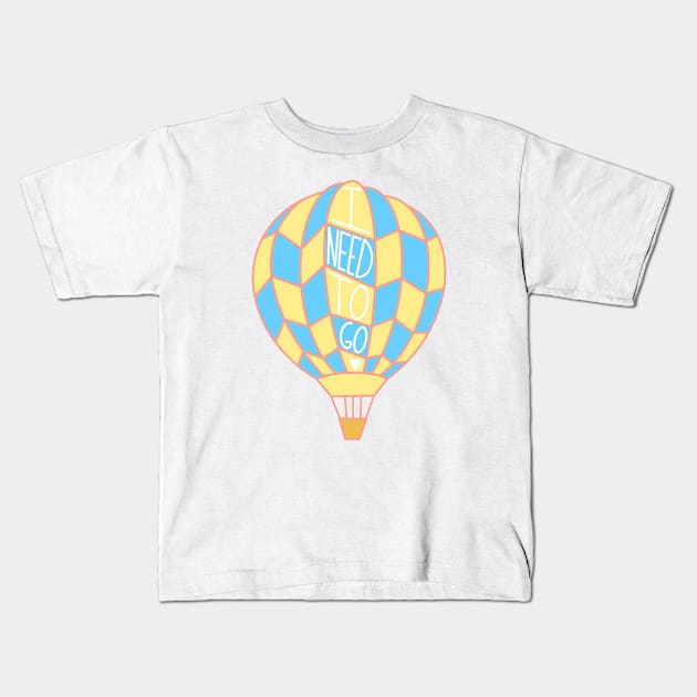 I Need To Go Air Balloon Kids T-Shirt by NYXFN